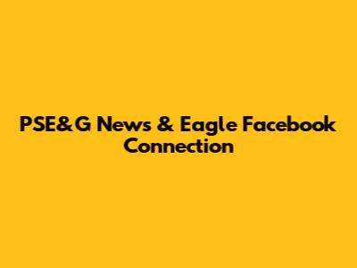 PSE&G News & Eagle Facebook Connection