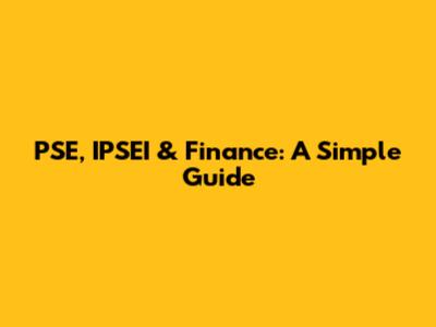 PSE, IPSEI & Finance: A Simple Guide