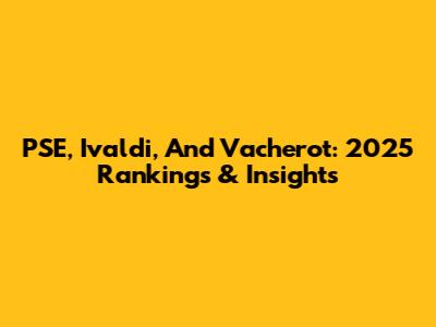 PSE, Ivaldi, And Vacherot: 2025 Rankings & Insights