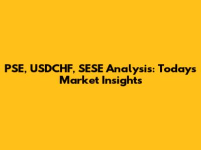 PSE, USDCHF, SESE Analysis: Today's Market Insights