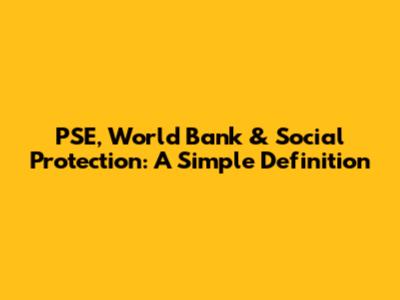 PSE, World Bank & Social Protection: A Simple Definition