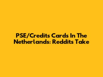PSE/Credits Cards In The Netherlands: Reddit's Take