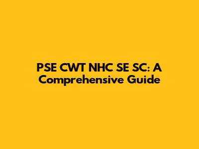 PSE CWT NHC SE SC: A Comprehensive Guide