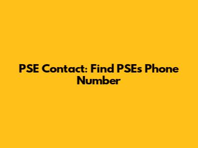PSE Contact: Find PSE's Phone Number