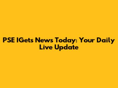 PSE IGets News Today: Your Daily Live Update