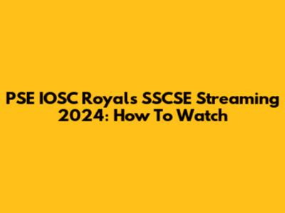 PSE IOSC Royals SSCSE Streaming 2024: How To Watch