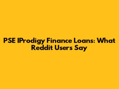 PSE IProdigy Finance Loans: What Reddit Users Say