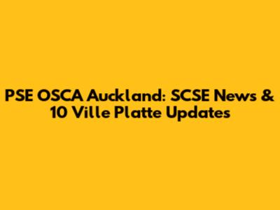 PSE OSCA Auckland: SCSE News & 10 Ville Platte Updates