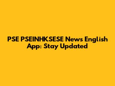 PSE PSEINHKSESE News English App: Stay Updated