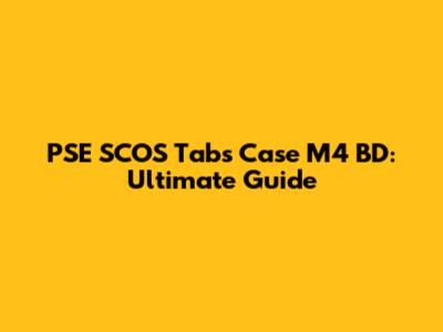 PSE SCOS Tabs Case M4 BD: Ultimate Guide