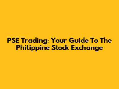 PSE Trading: Your Guide To The Philippine Stock Exchange