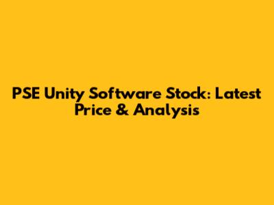 PSE Unity Software Stock: Latest Price & Analysis
