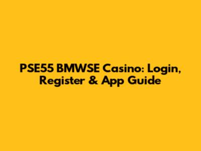 PSE55 BMWSE Casino: Login, Register & App Guide