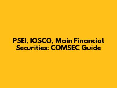 PSEI, IOSCO, Main Financial Securities: COMSEC Guide