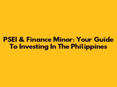 PSEI & Finance Minor: Your Guide To Investing In The Philippines