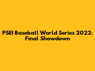 PSEI Baseball World Series 2022: Final Showdown