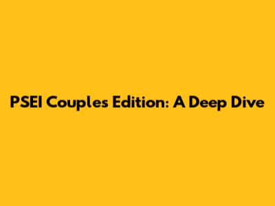 PSEI Couples Edition: A Deep Dive