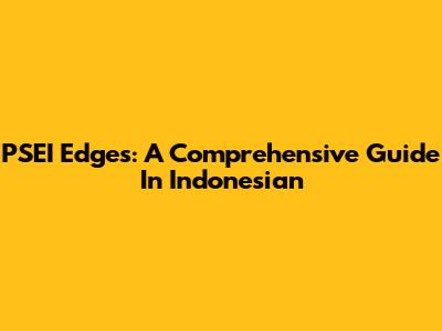 PSEI Edges: A Comprehensive Guide In Indonesian