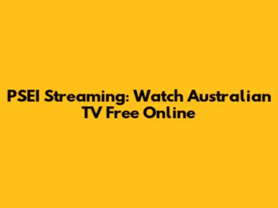PSEI Streaming: Watch Australian TV Free Online