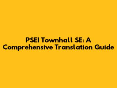 PSEI Townhall SE: A Comprehensive Translation Guide
