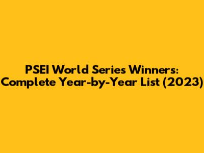PSEI World Series Winners: Complete Year-by-Year List (2023)
