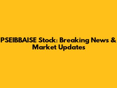 PSEIBBAISE Stock: Breaking News & Market Updates