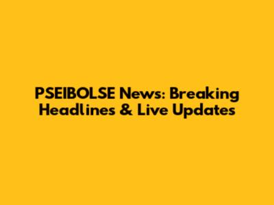 PSEIBOLSE News: Breaking Headlines & Live Updates