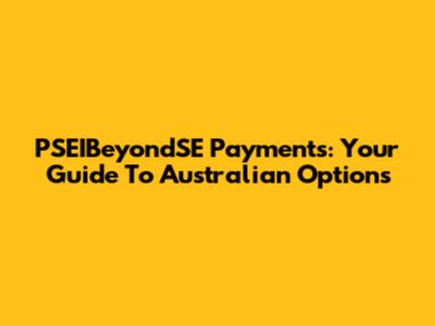PSEIBeyondSE Payments: Your Guide To Australian Options