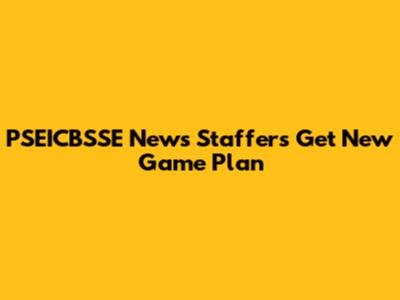 PSEICBSSE News Staffers Get New Game Plan