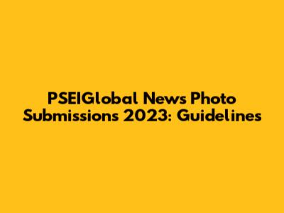 PSEIGlobal News Photo Submissions 2023: Guidelines