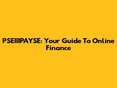 PSEIIIPAYSE: Your Guide To Online Finance