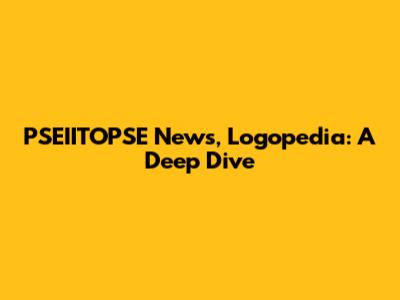 PSEIITOPSE News, Logopedia: A Deep Dive