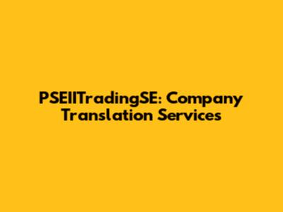 PSEIITradingSE: Company Translation Services