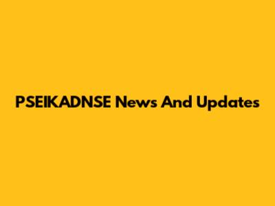 PSEIKADNSE News And Updates