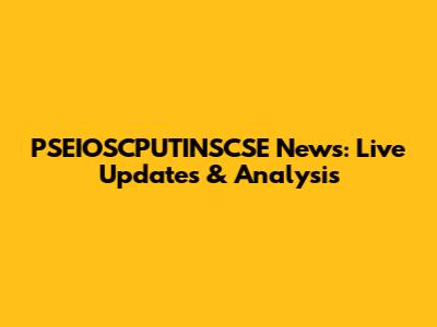 PSEIOSCPUTINSCSE News: Live Updates & Analysis