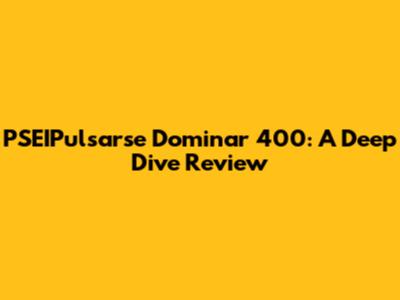 PSEIPulsarse Dominar 400: A Deep Dive Review
