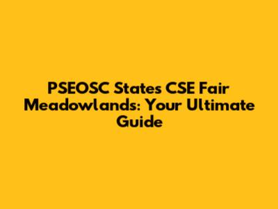 PSEOSC States CSE Fair Meadowlands: Your Ultimate Guide
