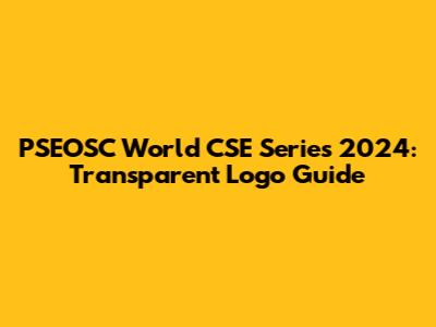 PSEOSC World CSE Series 2024: Transparent Logo Guide