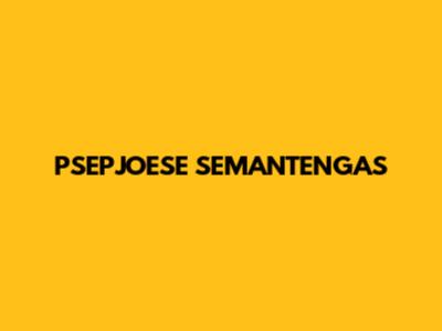 PSEPJOESE SEMANTENGAS