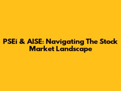 PSEi & AISE: Navigating The Stock Market Landscape