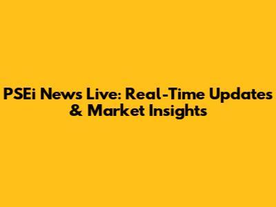 PSEi News Live: Real-Time Updates & Market Insights