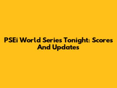 PSEi World Series Tonight: Scores And Updates