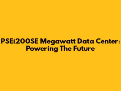 PSEi200SE Megawatt Data Center: Powering The Future