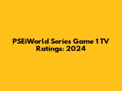 PSEiWorld Series Game 1 TV Ratings: 2024