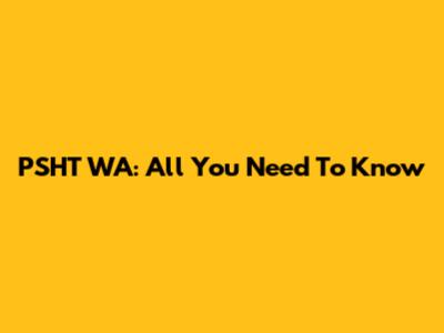 PSHT WA: All You Need To Know