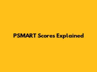 PSMART Scores Explained