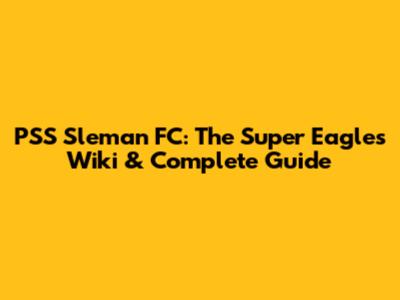 PSS Sleman FC: The Super Eagles Wiki & Complete Guide
