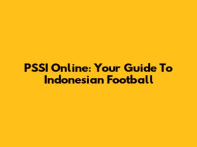 PSSI Online: Your Guide To Indonesian Football