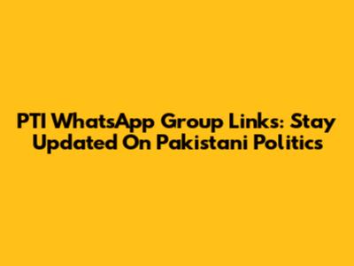 PTI WhatsApp Group Links: Stay Updated On Pakistani Politics