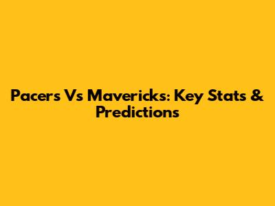 Pacers Vs Mavericks: Key Stats & Predictions